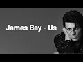 Download Lagu James Bay - Us (Lyrics)