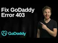 Fix GoDaddy Error 403 Quick Troubleshooting Guide