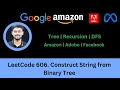 Solving LeetCode 606 Construct String from Binary Tree Tree DFS O n Amazon Meta Adobe
