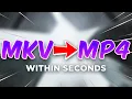How To Convert MKV To MP4 WITHIN SECONDS