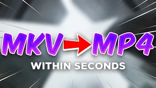 How To Convert MKV To MP4 WITHIN SECONDS