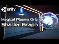 Magical Plasma Orb Part 1 Shader Graph Unity Tutorial