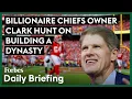 Billionaire Chiefs Owner Clark Hunt On Building A Dynasty On And Off The Field