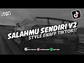 Download Lagu DJ SALAHMU SENDIRI V2 STYLE ENAFF TIKTOK || DJ TIKTOK TERBARU