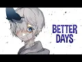 Nightcore - Better Days (Lyrics)