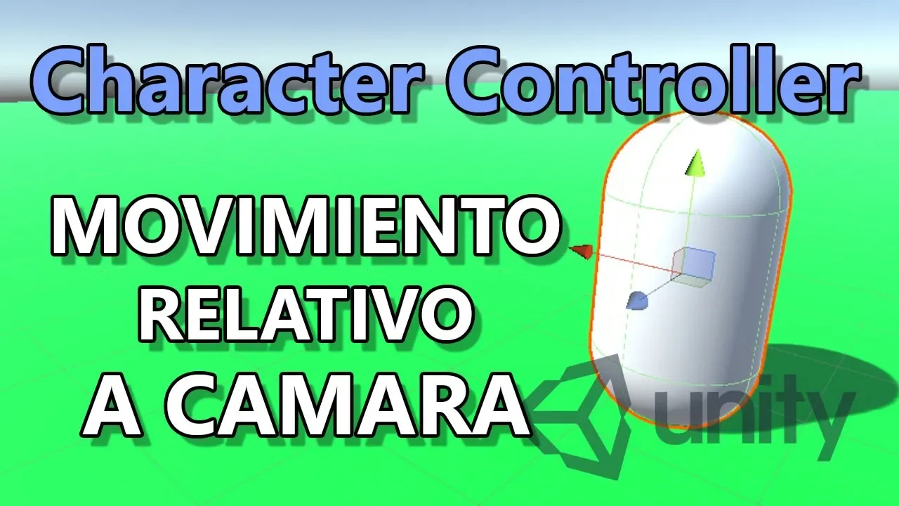 Tutorial Character Controller Unity #2 | Movimiento Relativo a Camara