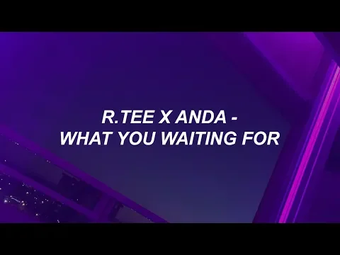 Download MP3 R.Tee x Anda - '뭘 기다리고 있어(What You Waiting For)' Easy Lyrics