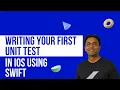 Writing Your First Unit Test in iOS Using Swift