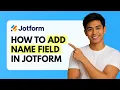How to Add Name Field in Jotform Quick Guide