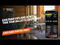 James Eagleman Explains How to True Your Ballistic Coefficient