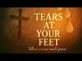 Download Lagu Tears at Your Feet - Worship Song (2025) Official Lyrics Video