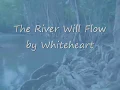Download Lagu The River Will Flow by Whiteheart