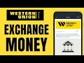 How to exchange money in Western Union Full guide