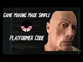 Game Making Made Simple Platformer Code in 2 Minutes