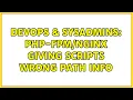 DevOps SysAdmins php - giving scripts wrong path info