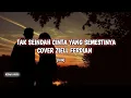 Download Lagu LIRIK LAGU MESKI TAK SEINDAH YANG KAU MAU - COVER ZIELL FERDIAN
