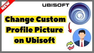 How to Change Custom Profile Picture on Ubisoft Connect 2026 Full Guide