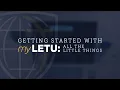 Getting Started with myLETU - All the Little Things