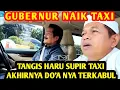 Download Lagu AKHIRNYA DOA SOPIR TAKSI INI TERKABUL • DAPAT PENUMPANG GUBERNUR!