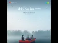 Abhi Na Jao (Reprise) - Twin Strings & Akanksha Bhandari