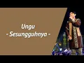 Download Lagu SESUNGGUHNYA - UNGU BAND (LIRIK LAGU)