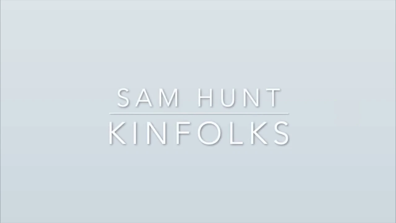 Sam Hunt - Kinfolks (Lyrics)