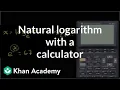 Natural logarithm with a calculator Logarithms Algebra II Khan Academy