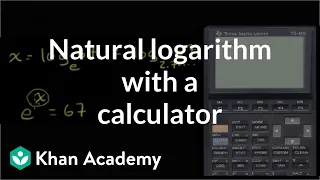 Natural logarithm with a calculator Logarithms Algebra II Khan Academy