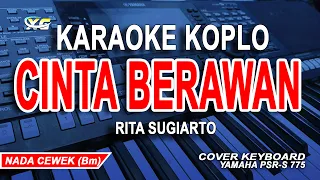 Download CINTA BERAWAN KARAOKE KOPLO (RITA SUGIARTO) || NADA WANITA MP3