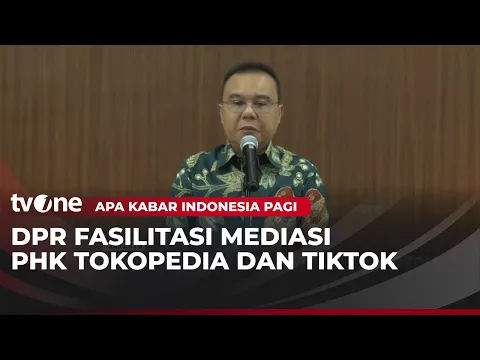 DPR Panggil Manajemen Tokopedia Dan Tiktok, Bahas Polemik PHK Karyawan