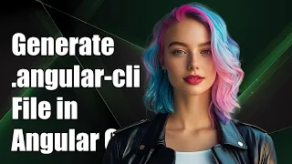 How to Generate angular-cli json File in Angular CLI Step-by-Step Guide