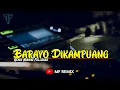 Download Lagu DJ RANAH MINANG MAIMBAU PULANG - BARAYO DIKAMPUANG || REMIX MINANG FULLBASS [ MF REMIX ]
