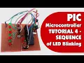 PIC Microcontroller Tutorial 4 - Sequence of LED Blinking