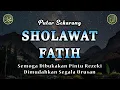 Download Lagu SHOLAWAT FATIH || PENYEJUK HATI \u0026 PIKIRAN || Sholawat Tanpa Musik Merdu #46