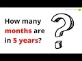 How many months are in 5 years - QnA Explained