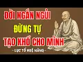 Lagu LỤC TỔ HUỆ NĂNG - Đời người ngắn ngủi đừng tự tạo khổ cho mình, tập sống nhẹ nhàng để đời an vui ?