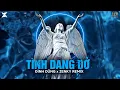 Download Lagu TÌNH DANG DỞ - ĐÌNH DŨNG x ZENKY REMIX | Tình Yêu Nào Có Đẹp Khi Dang Dở...