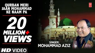 qurban meri jaan mohammad ke naam par full hd songs mohd aziz t series islamic music