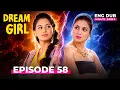 Dream Girl Full Episode 58 Indian Series in English Dubbed 58