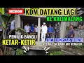 HEBO KDM DATANG LG K KALIMALANG PEMILIK BANGLI KETAR-KETIR OTW BONGKAR TOTAL KRN SALURAN AIR MNGKCIL
