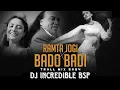 Download Lagu BADO BADI X RAMTA JOGI TROLL MASHUP REMIX 2024 DJ INCREDIBLE BSP #BADO BADI TREND