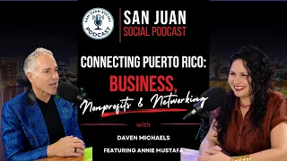 San Juan Social Podcast: Connecting Puerto Rico- Business,Nonprofits & Networking w/ Annie Mustafa