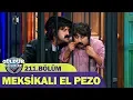 Guldur Guldur Show 211 Bolum - Meksikali El Pezo