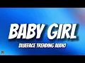 Blueface -  Baby Girl (Trending Audio) "i'm gonna get you"