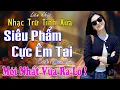 Lagu Lk Nhạc Vàng Bolero Trữ Tình TOÀN BÀI HAY 🔴Giọng Ca Diễn Quân Đặc Biệt Hay, Mới Nhất 2026 Cực Êm Tai