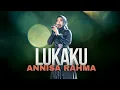 Download Lagu LUKAKU - ANNISA RAHMA | MARDATILA GROUP