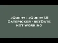 jQuery jQuery UI Datepicker - setDate not working
