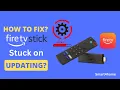 How to fix Firestick Stuck On Updating Why is my Fire Stick stuck updating