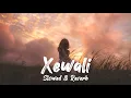 Lagu Xewali - Slowed \u0026 Reverb | Bhaskar Opswel |