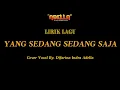 Download Lagu LIRIK LAGU - YANG SEDANG SEDANG SAJA - Difarina Indra Adella - OM ADELLA